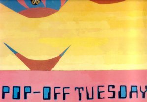 Pop Off Tuesday: Pop Off Tuesday