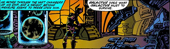 [Galactus plays for the audience as some kind of tragic figure...but who buys it?]