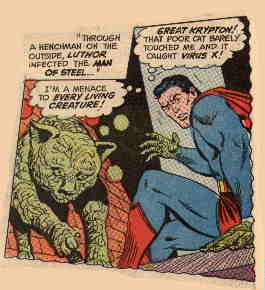 [Superman infects a cat with Virus X and risks the wrath of PETA.]