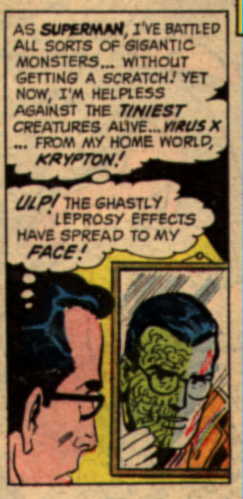 [Superman does his Two-Face impression as the disease spreads to his face.]