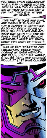 [Galactus owns up to crimes that make Hitler look like nothin' special.]