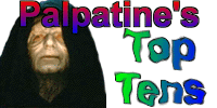 Palpatine's Top Tens