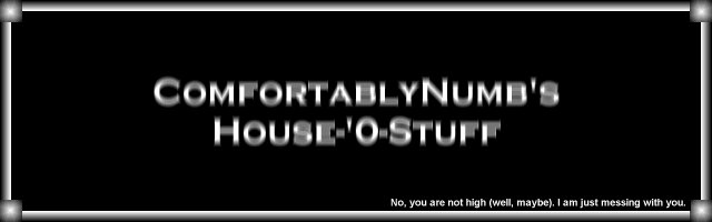 Comfortably Numb's House-'O-Stuff