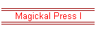 Magickal Press I