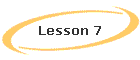 Lesson 7