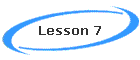 Lesson 7