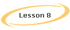 Lesson 8