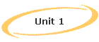 Unit 1