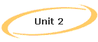 Unit 2