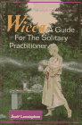 Wicca : A Guide for the Solitary Practitioner