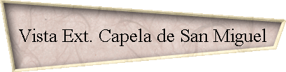 Vista Ext. Capela de San Miguel