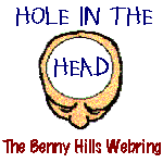 Join Hole in the Head, the Benny Hills Webring