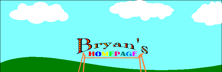 BRYAN'S HOMEPAGE! CLick below!