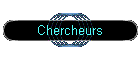 Chercheurs