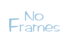 No Frames