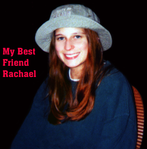 my best friend Rachael