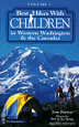 Best Hikes With Children in Western Washington (Best Hikes with Children Series, Vol 1)