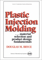 Plastic Injection Molding: Product Design & Material Selection Fundamentals (Vol II: Fundamentals of Injection Molding)hspace=