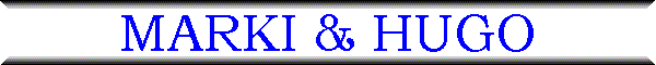MARKI & HUGO