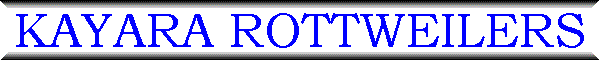 KAYARA ROTTWEILERS