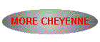MORE CHEYENNE