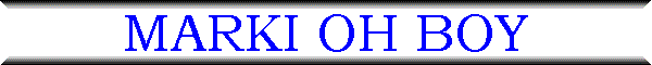 MARKI OH BOY