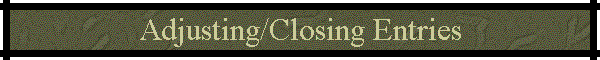 Adjusting/Closing Entries