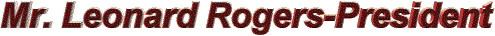 Mr. Leonard Rogers-President