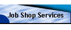 Job Shop Services