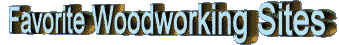 Favorite Woodworking Sites