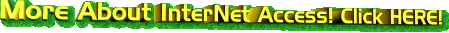 More About InterNet Access! Click HERE!