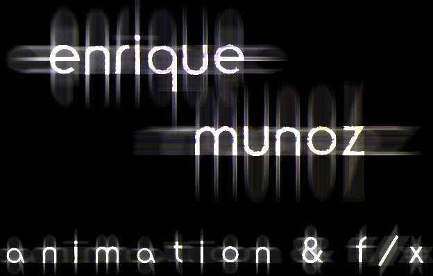 Enrique Mu�oz 3D Animation & F/X