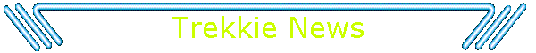 Trekkie News