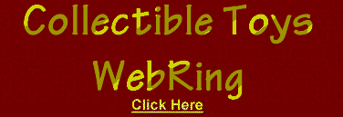 Link to Collectible Toys WebRing Home Page