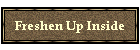 Freshen Up Inside