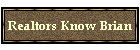 Realtors Know Brian