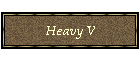 Heavy V