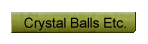 Crystal Balls Etc.