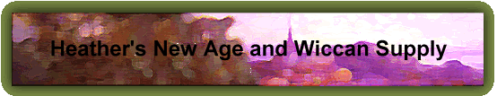 Heather's New Age and Wiccan Supply