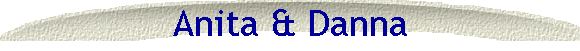 Anita & Danna