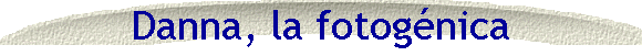 Danna, la fotog�nica