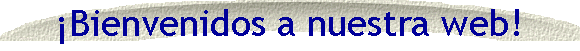 �Bienvenidos a nuestra web!