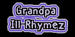Grandpa Ill-Rhymez