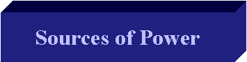 SOURCES OF POWER