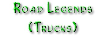 Road Legends 
(Trucks)