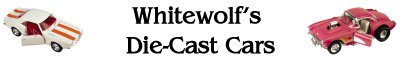 Whitewolf's Die-Cast Cars