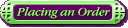 Placing an Order