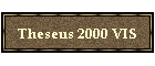 Theseus 2000 VIS