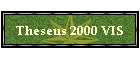 Theseus 2000 VIS