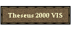 Theseus 2000 VIS